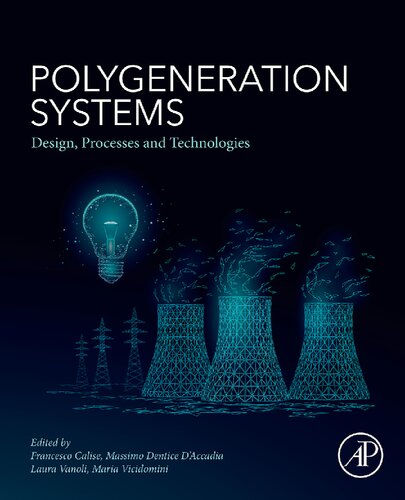 Polygeneration Systems Design Processes And Technologies Francesco Calise Editor
