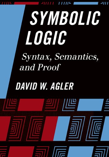 Symbolic Logic Syntax Semantics And Proof 1st Edition David Agler