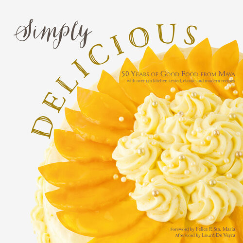 Simply Delicious 50 Years Of Good Food From Maya Kindle Maya Kitchen