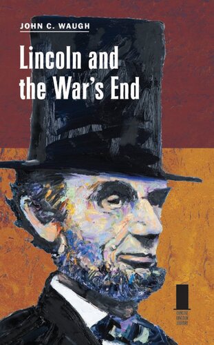 Lincoln And The Wars End 1st Edition John C Waugh