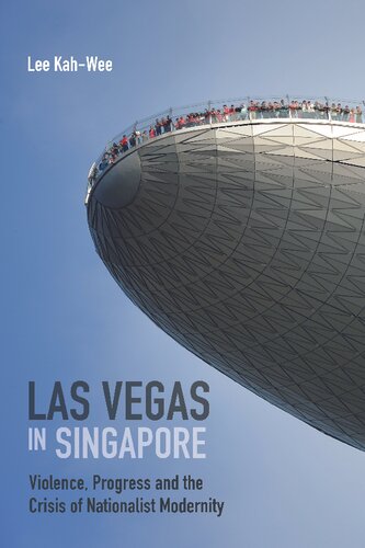 Las Vegas In Singapore Violence Progress And The Crisis Of Nationalist Modernity Lee Kahwee