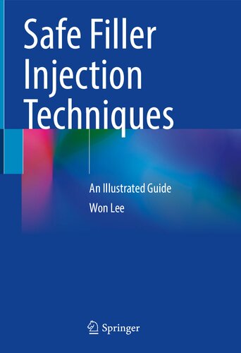 Safe Filler Injection Techniques An Illustrated Guide 1st Won Lee
