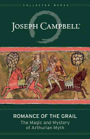 Romance Of The Grail The Magic And Mystery Of Arthurian Myth The Collected Works Of Joseph Campbell Campbell
