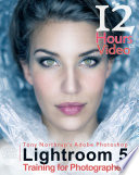 Tony Northrups Adobe Photoshop Lightroom 5 Video Book Training For Photographers 1st Edition Tony Northrup