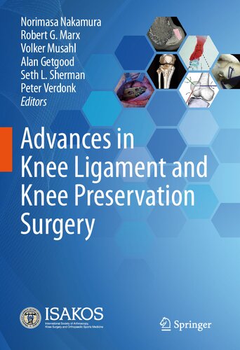 Advances In Knee Ligament And Knee Preservation Surgery Robert G Marx
