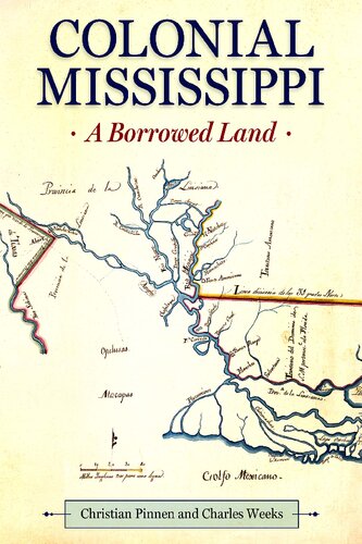 Colonial Mississippi A Borrowed Land Pinnen Christian Weeks