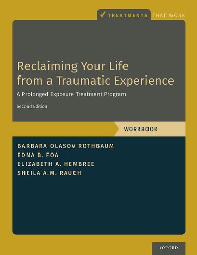 Reclaiming Your Life From A Traumatic Experience A Prolonged Exposure Treatment Program Workbook 2nd Ed 2nd Edition Barbara Olasov Rothbaum