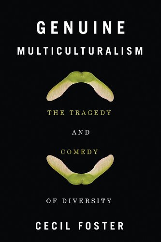 Genuine Multiculturalism The Tragedy And Comedy Of Diversity 1st Edition Cecil Foster