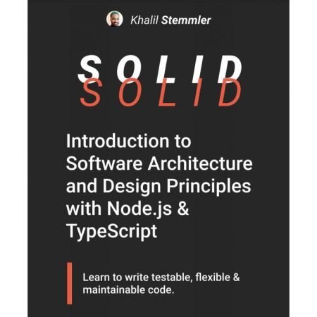Solid The Software Design And Architecture Handbook Updated 2021 20211003 Khalil Stemmler