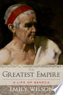 The Greatest Empire A Life Of Seneca Illustrated Wilson Emily