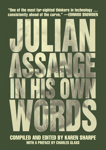 Julian Assange In His Own Words Julian Assange