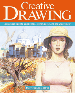 Creative Drawing A Practical Guide To Using Pencil Crayon Pastel Ink And Watercolour Barrington Barber
