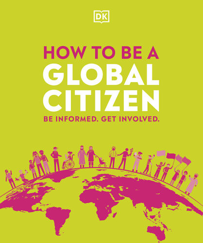 How To Be A Global Citizen Be Informed Get Involved Dk