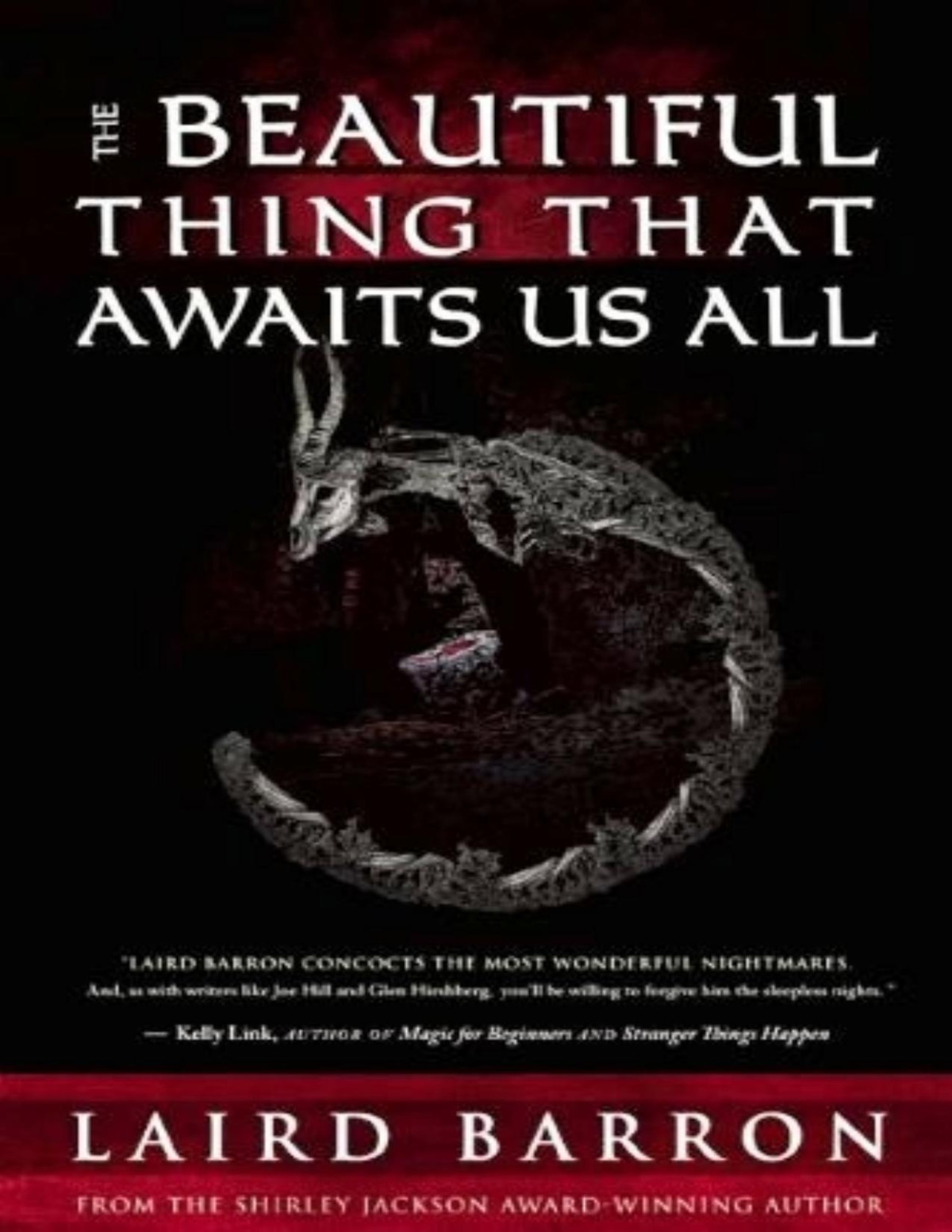 The Beautiful Thing That Awaits Us All Laird Barron