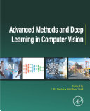 Advanced Methods And Deep Learning In Computer Vision Computer Vision And Pattern Recognition 1st Edition E R Davies