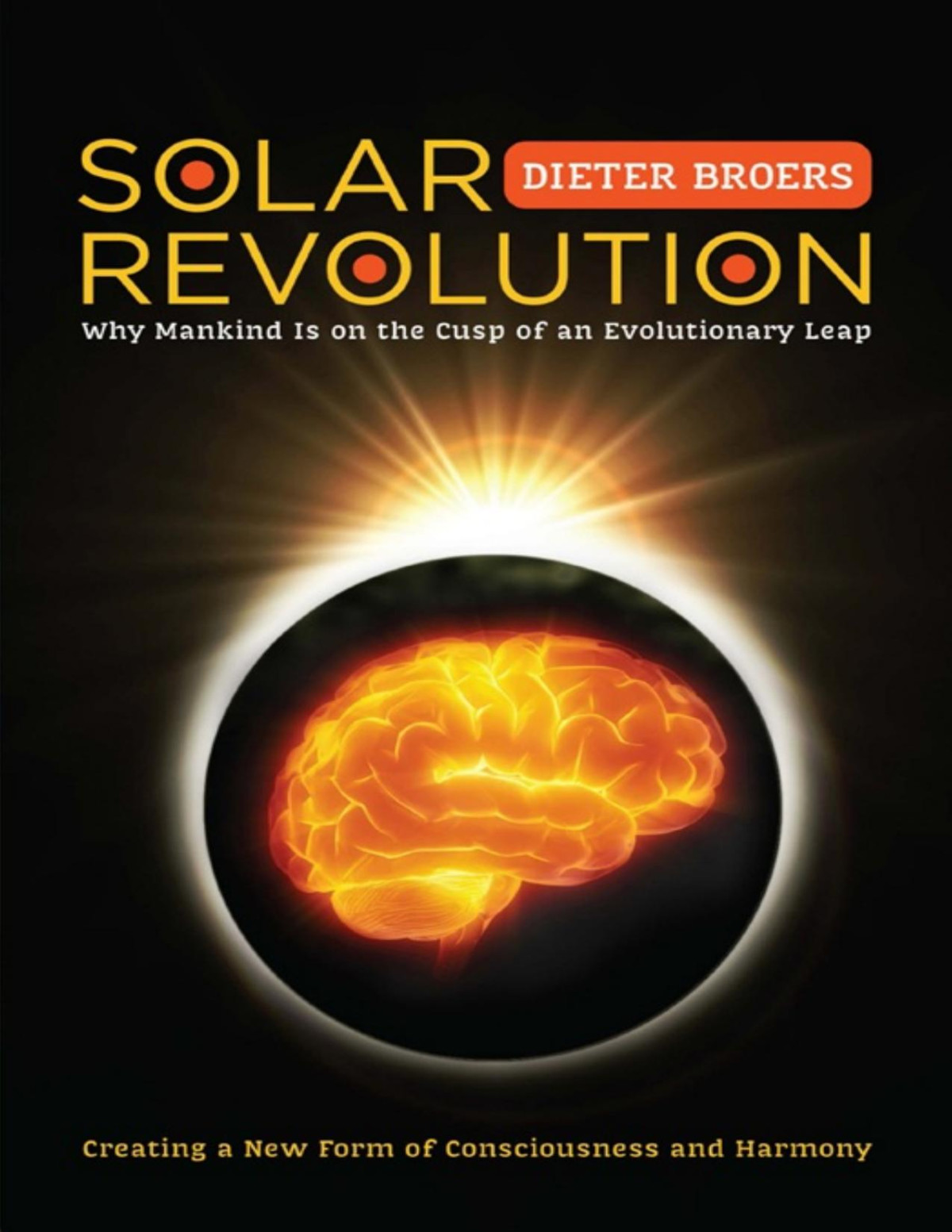 Solar Revolution Why Mankind Is On The Cusp Of An Evolutionary Leap Dieter Broers