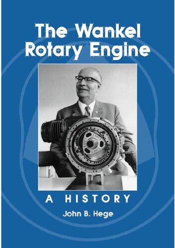 The Wankel Rotary Engine A History John B Hege