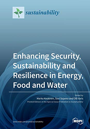 Enhancing Security Sustainability And Resilience In Energy Food And Water Marko Keskinen Olli Varis Suvi Sojamo
