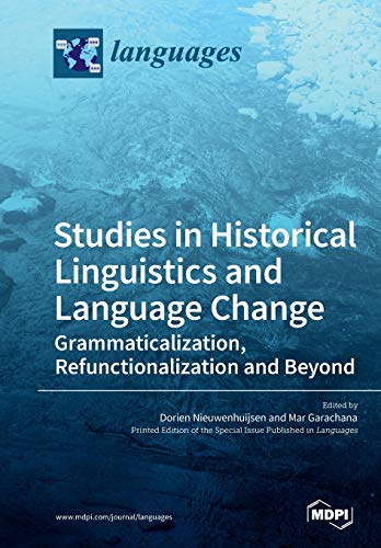 Studies In Historical Linguistics And Language Change Grammaticalization Refunctionalization And Beyond Dorien Nieuwenhuijsen Mar Garachana