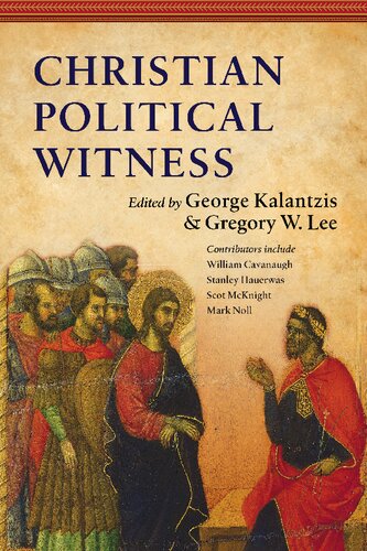 Christian Political Witness George Kalantzis Gregory W Lee