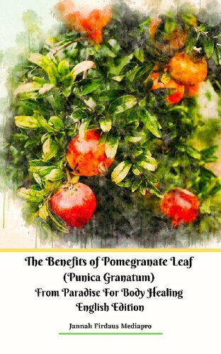The Benefits Of Pomegranate Leaf Punica Granatum From Paradise For Body Healing English Edition Jannah Firdaus Mediapro