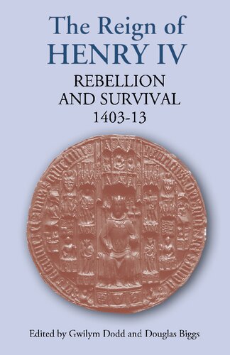 The Reign Of Henry Iv Rebellion And Survival 14031413 Illustrated Gwilym Dodd Editor