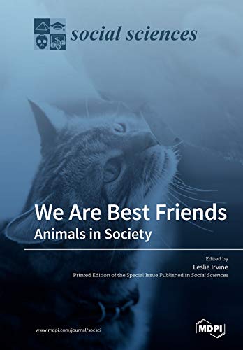 We Are Best Friends Animals In Society Leslie Irvine Editor
