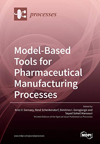 Modelbased Tools For Pharmaceutical Manufacturing Processes Krist Gernaey Editor