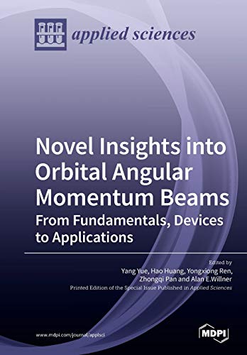Novel Insights Into Orbital Angular Momentum Beams From Fundamentals Devices To Applications Yang Yue Editor