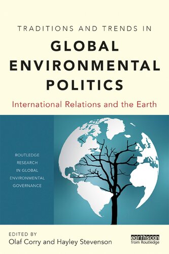 Traditions And Trends In Global Environmental Politics International Relations And The Earth 1st Edition Olaf Corry Hayley Stevenson