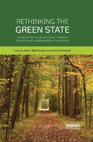Rethinking The Green State Environmental Governance Towards Climate And Sustainability Transitions 1st Edition Karin Bckstrand Editor