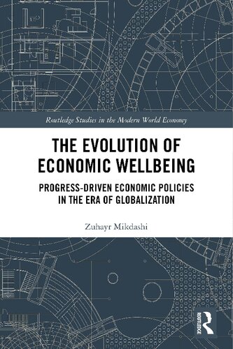 The Evolution Of Economic Wellbeing Progressdriven Economic Policies In The Era Of Globalization 1st Edition Zuhayr Mikdashi
