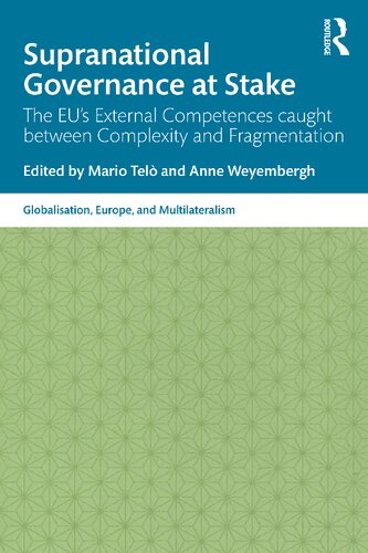 Supranational Governance At Stake The Eus External Competences Caught Between Complexity And Fragmentation 1st Edition Mario Tel