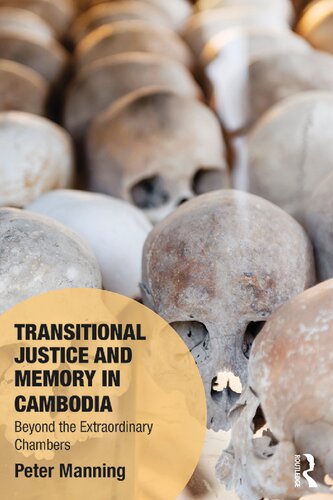 Transitional Justice And Memory In Cambodia Beyond The Extraordinary Chambers 1st Edition Peter Manning