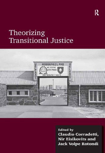 Theorizing Transitional Justice 1st Edition Claudio Corradetti Ed
