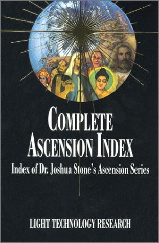 Complete Ascension Index Index Of Dr Joshua Stones Ascension Series Ascension 14 1st Edition Joshua David Stone