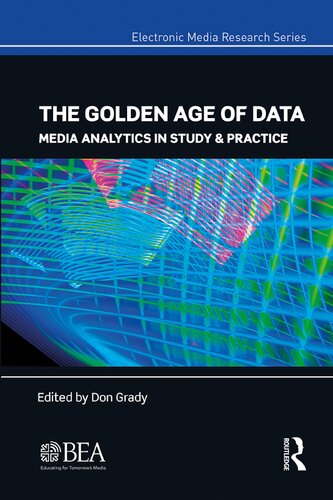 The Golden Age Of Data Media Analytics In Study Practice Electronic Media Research Series 1st Edition Don Grady Editor