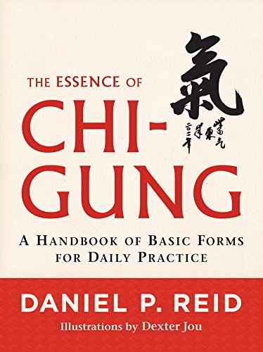 The Essence Of Chigung A Handbook Of Basic Forms For Daily Practice Daniel Reid