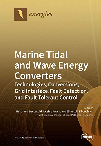 Marine Tidal And Wave Energy Converters Technologies Conversions Grid Interface Fault Detection And Faulttolerant Control Illustrated Mohamed Benbouzid Editor