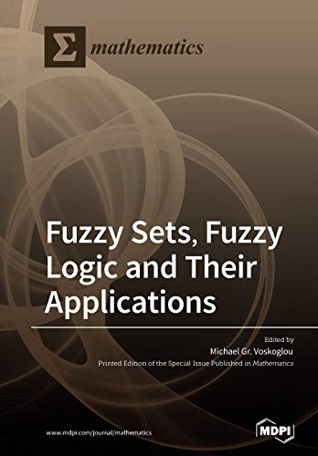 Fuzzy Sets Fuzzy Logic And Their Applications Illustrated Michael Gr Voskoglou Editor
