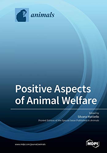 Positive Aspects Of Animal Welfare Illustrated Silvana Mattiello Editor