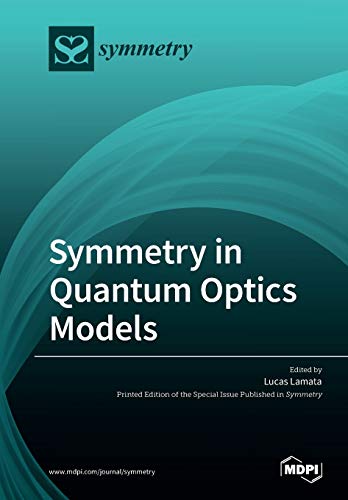 Symmetry In Quantum Optics Models Illustrated Lucas Lamata Editor