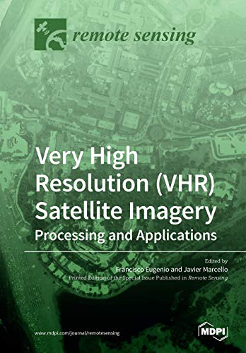 Very High Resolution Vhr Satellite Imagery Illustrated Francisco Eugenio Editor