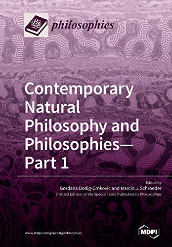 Contemporary Natural Philosophy And Philosophies Part 1 Gordana Dodig Crnkovic Editor Marcin J Schroeder Editor