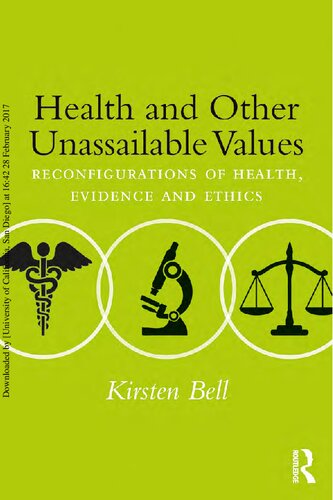Health And Other Unassailable Values Reconfigurations Of Health Evidence And Ethics Kirsten Bell