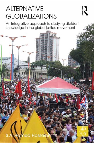Alternative Globalizations An Integrative Approach To Studying Dissident Knowledge In The Global Justice Movement S A Hamed Hosseini