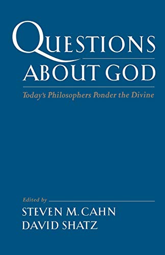 Questions About God Todays Philosophers Ponder The Divine Steven M Cahn