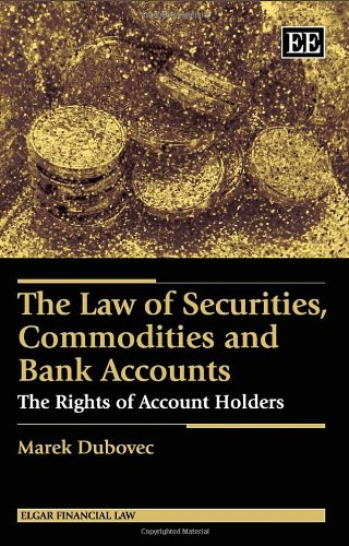 The Law Of Securities Commodities And Bank Accounts The Rights Of Account Holders Marek Dubovec