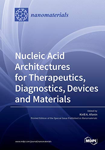 Nucleic Acid Architectures For Therapeutics Diagnostics Devices And Materials Afonin A Kirill
