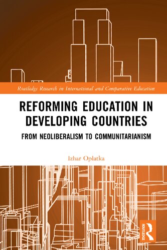 Reforming Education In Developing Countries From Neoliberalism To Communitarianism Izhar Oplatka